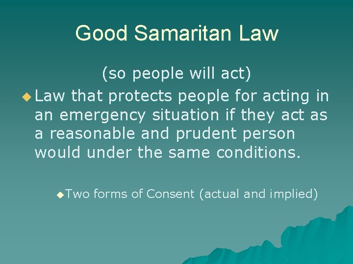 Good Samaritan Law (so people will act) u Law that protects people for acting