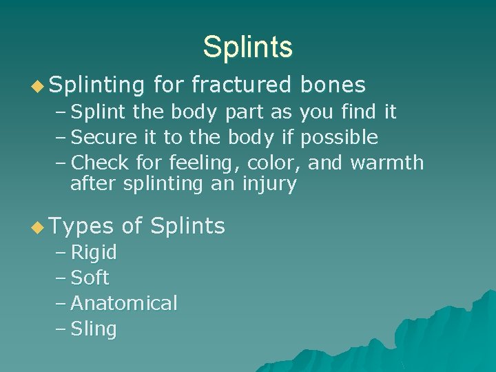 Splints u Splinting for fractured bones – Splint the body part as you find