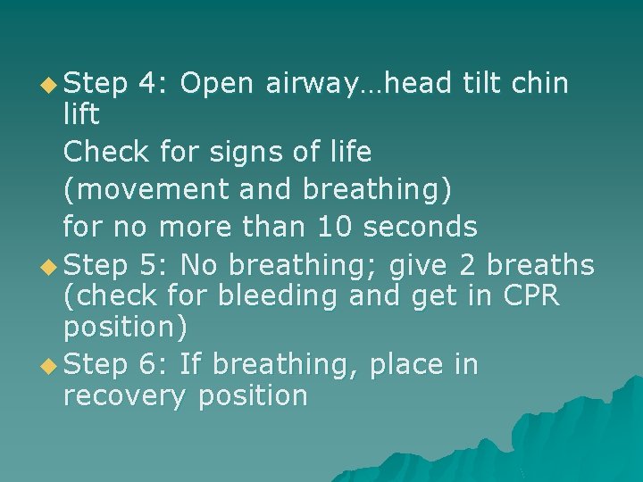 u Step 4: Open airway…head tilt chin lift Check for signs of life (movement