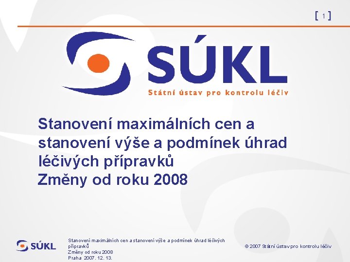 [1] Stanovení maximálních cen a stanovení výše a podmínek úhrad léčivých přípravků Změny od