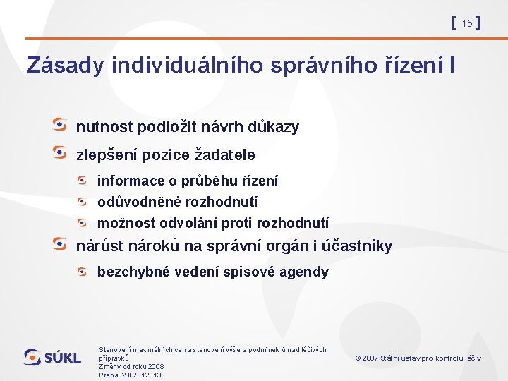[ 15 ] Zásady individuálního správního řízení I nutnost podložit návrh důkazy zlepšení pozice