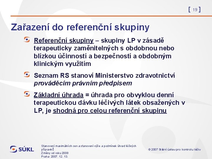 [ 19 ] Zařazení do referenční skupiny Referenční skupiny – skupiny LP v zásadě