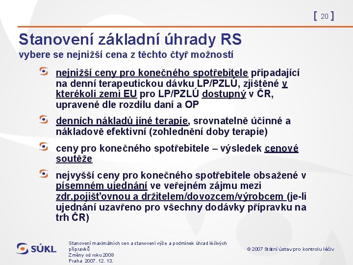 [ 20 ] Stanovení základní úhrady RS vybere se nejnižší cena z těchto čtyř