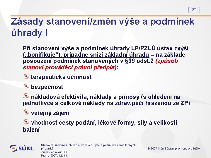 [ 22 ] Zásady stanovení/změn výše a podmínek úhrady I Při stanovení výše a