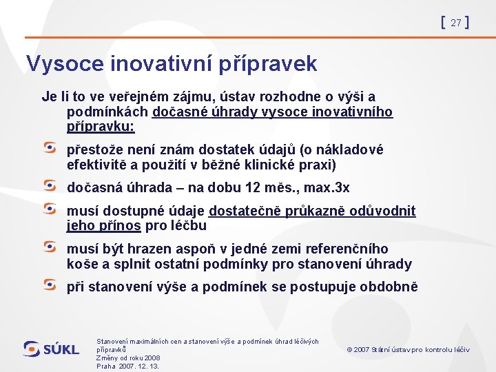 [ 27 ] Vysoce inovativní přípravek Je li to ve veřejném zájmu, ústav rozhodne