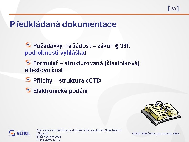 [ 30 ] Předkládaná dokumentace Požadavky na žádost – zákon § 39 f, podrobnosti