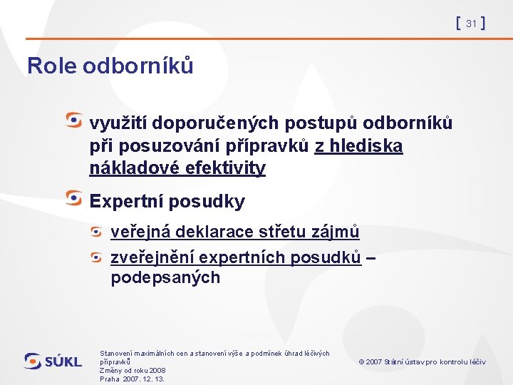 [ 31 ] Role odborníků využití doporučených postupů odborníků při posuzování přípravků z hlediska
