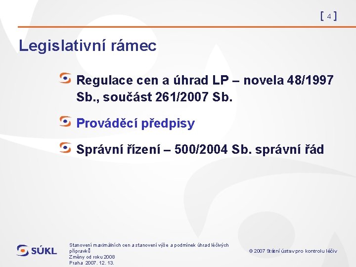 [4] Legislativní rámec Regulace cen a úhrad LP – novela 48/1997 Sb. , součást