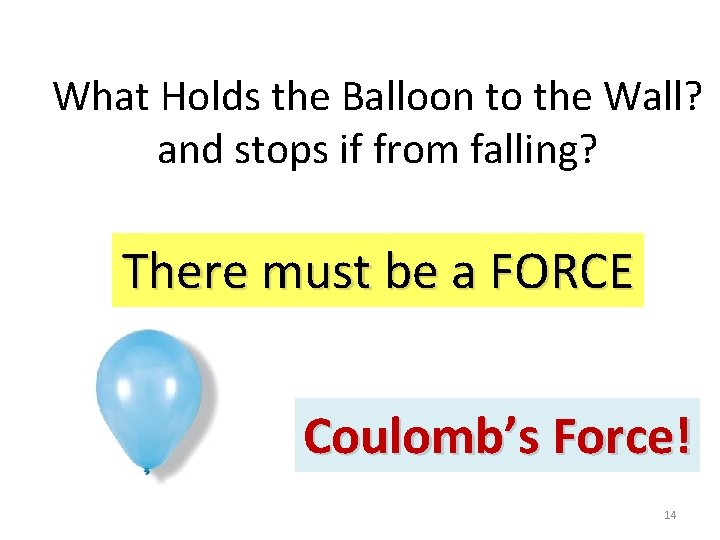 What Holds the Balloon to the Wall? and stops if from falling? There must