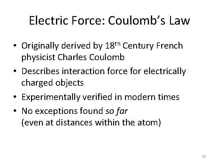 Electric Force: Coulomb’s Law • Originally derived by 18 th Century French physicist Charles
