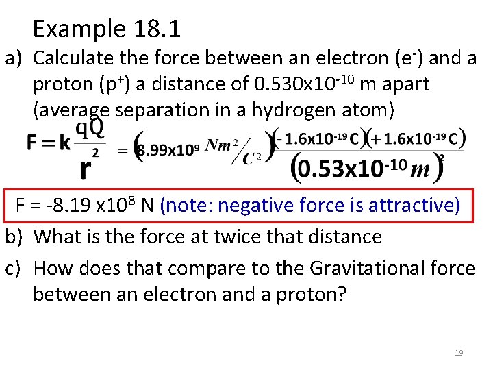 Example 18. 1 a) Calculate the force between an electron (e-) and a proton