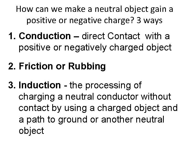 How can we make a neutral object gain a positive or negative charge? 3
