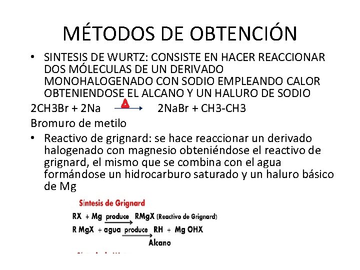 MÉTODOS DE OBTENCIÓN • SINTESIS DE WURTZ: CONSISTE EN HACER REACCIONAR DOS MÓLECULAS DE