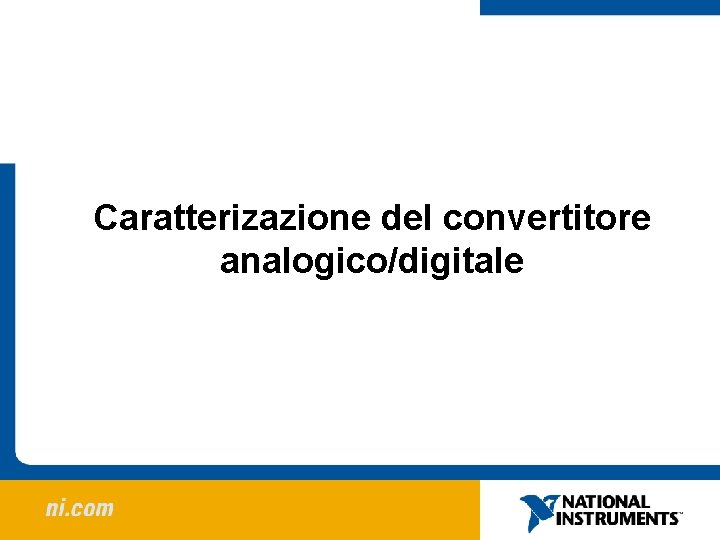 Caratterizazione del convertitore analogico/digitale 