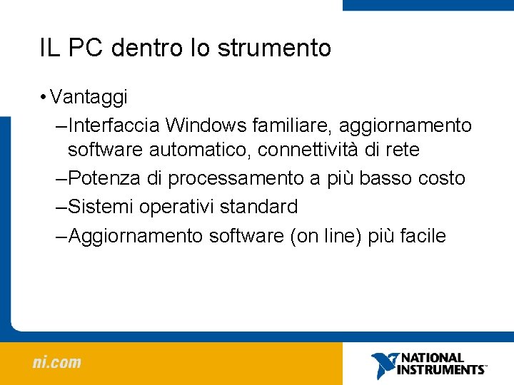 IL PC dentro lo strumento • Vantaggi – Interfaccia Windows familiare, aggiornamento software automatico,