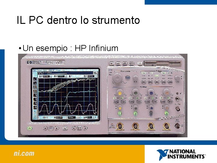 IL PC dentro lo strumento • Un esempio : HP Infinium IL PC dentro lo strumento • Un esempio : HP Infinium