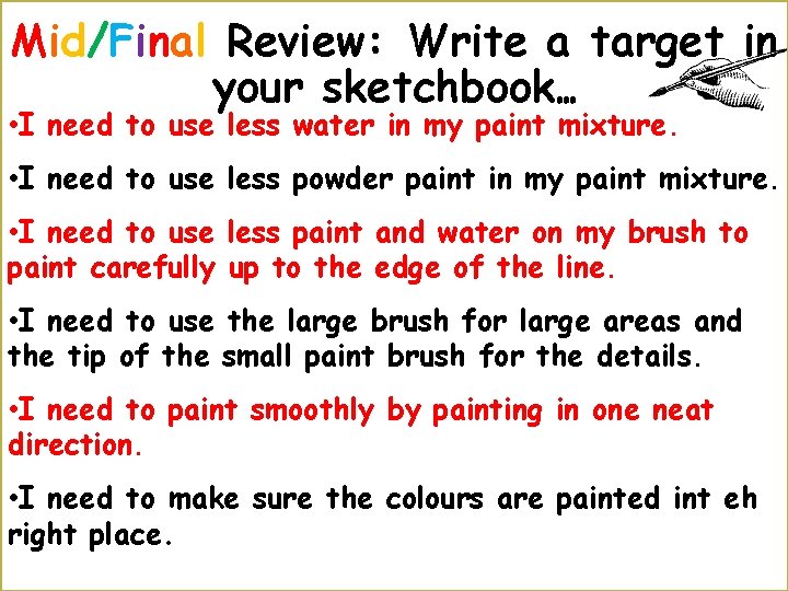 Mid/Final Review: Write a target in your sketchbook… • I need to use less