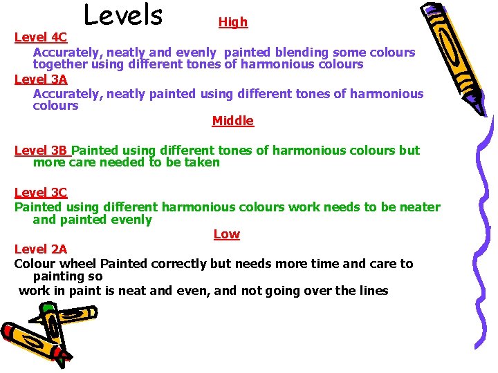 Levels High Level 4 C Accurately, neatly and evenly painted blending some colours together