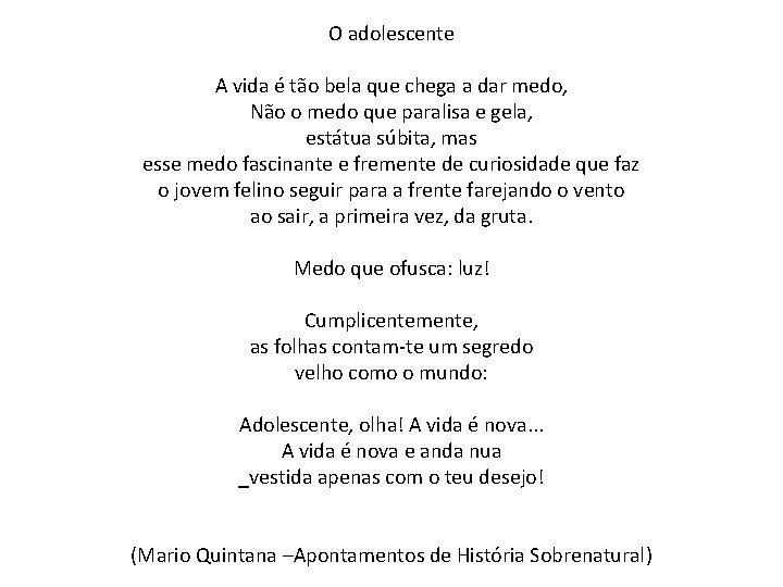 O adolescente A vida é tão bela que chega a dar medo, Não o