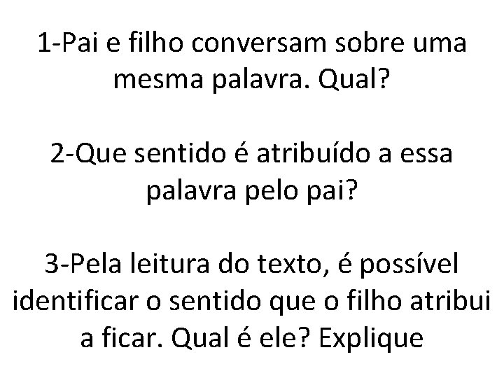 1 -Pai e filho conversam sobre uma mesma palavra. Qual? 2 -Que sentido é