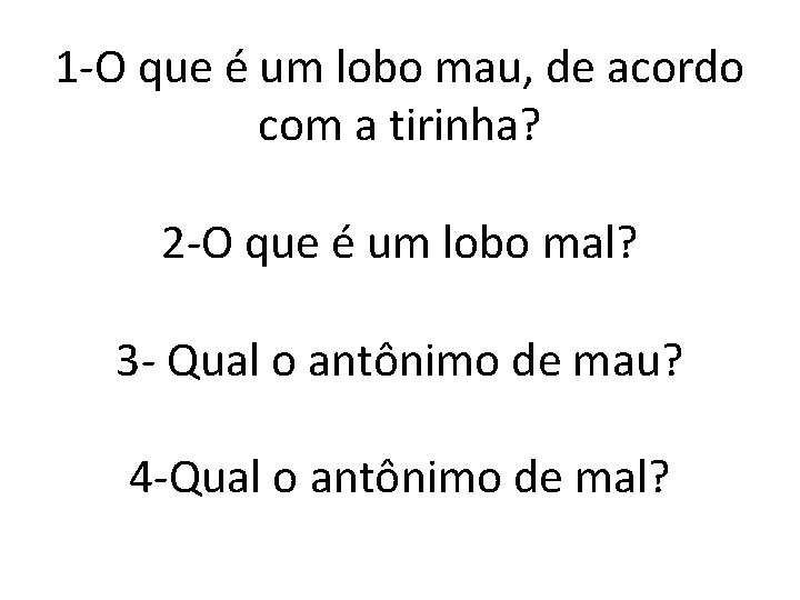 1 -O que é um lobo mau, de acordo com a tirinha? 2 -O