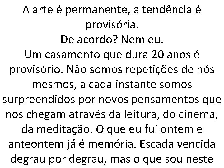 A arte é permanente, a tendência é provisória. De acordo? Nem eu. Um casamento