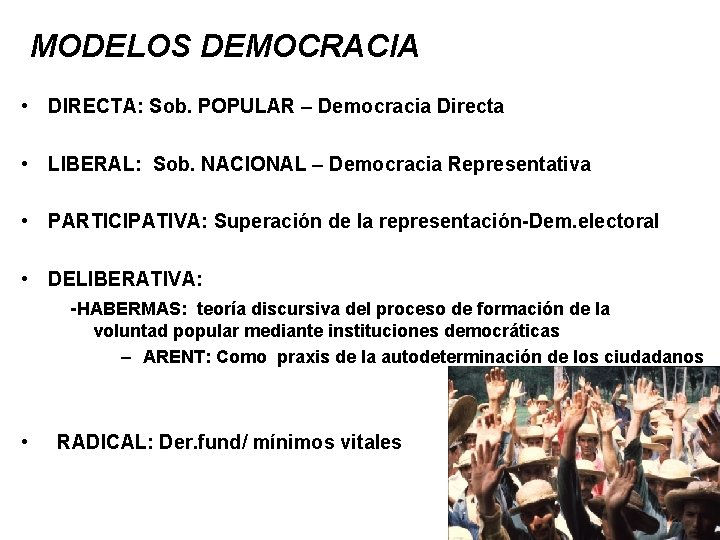 MODELOS DEMOCRACIA • DIRECTA: Sob. POPULAR – Democracia Directa • LIBERAL: Sob. NACIONAL –