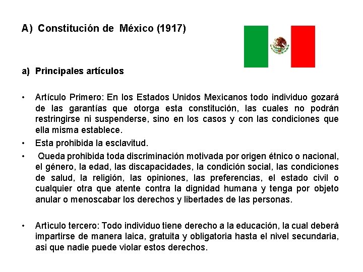 A) Constitución de México (1917) a) Principales artículos • • Artículo Primero: En los