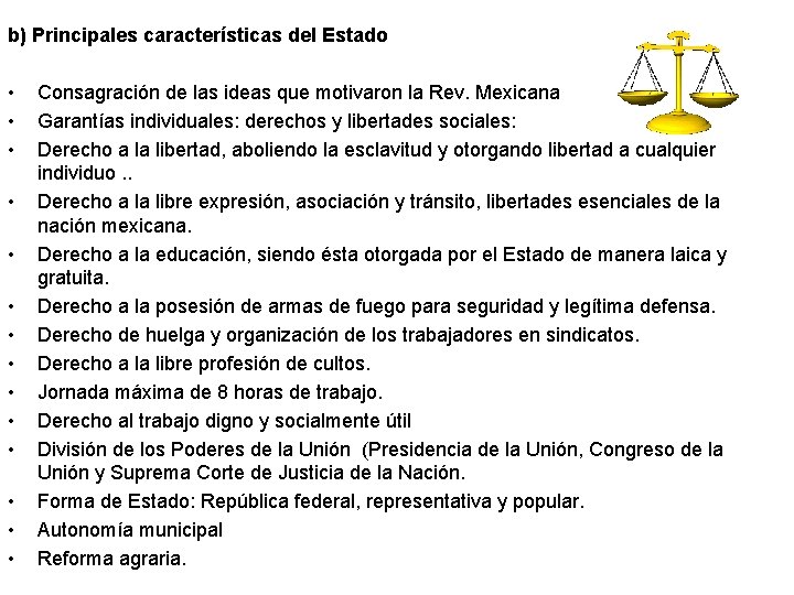 b) Principales características del Estado • • • • Consagración de las ideas que