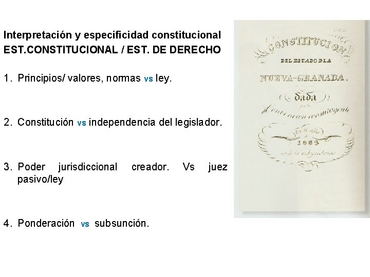 Interpretación y especificidad constitucional EST. CONSTITUCIONAL / EST. DE DERECHO 1. Principios/ valores, normas