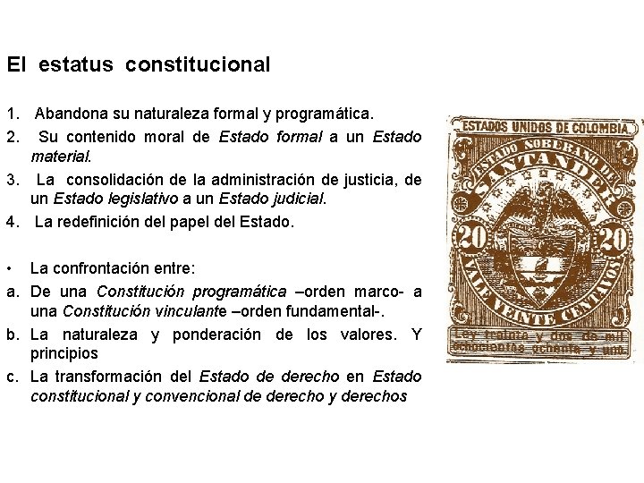 El estatus constitucional 1. Abandona su naturaleza formal y programática. 2. Su contenido moral