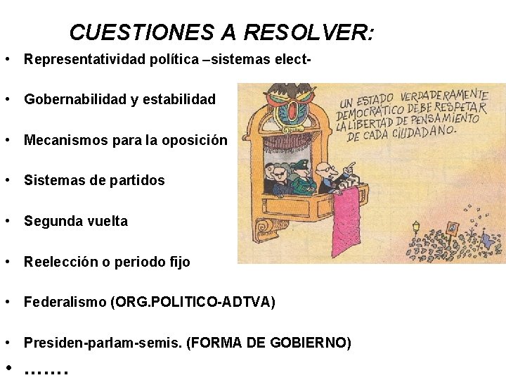 CUESTIONES A RESOLVER: • Representatividad política –sistemas elect • Gobernabilidad y estabilidad • Mecanismos