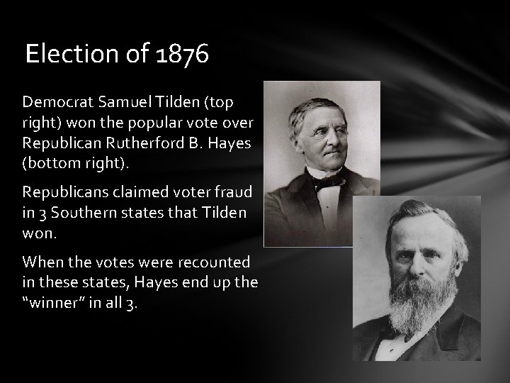 Election of 1876 Democrat Samuel Tilden (top right) won the popular vote over Republican