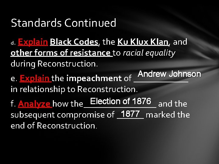 Standards Continued. Explain Black Codes, the Ku Klux Klan, and other forms of resistance