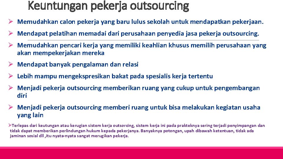 Keuntungan pekerja outsourcing Ø Memudahkan calon pekerja yang baru lulus sekolah untuk mendapatkan pekerjaan.