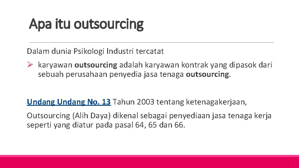 Apa itu outsourcing Dalam dunia Psikologi Industri tercatat Ø karyawan outsourcing adalah karyawan kontrak