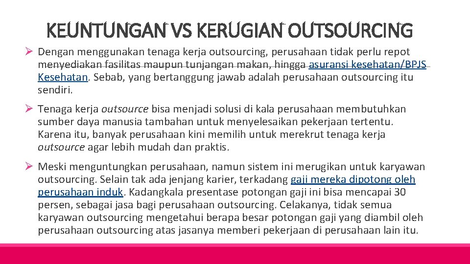 KEUNTUNGAN VS KERUGIAN OUTSOURCING Ø Dengan menggunakan tenaga kerja outsourcing, perusahaan tidak perlu repot