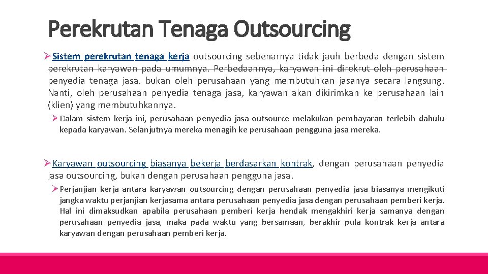 Perekrutan Tenaga Outsourcing ØSistem perekrutan tenaga kerja outsourcing sebenarnya tidak jauh berbeda dengan sistem