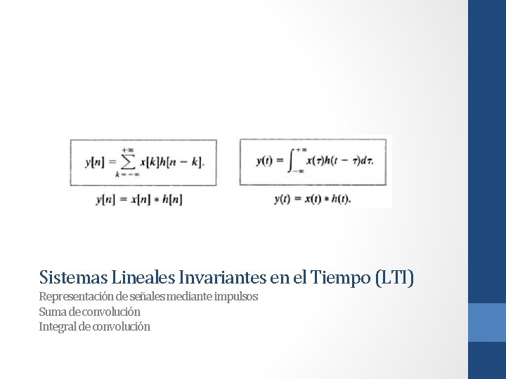 Sistemas Lineales Invariantes en el Tiempo (LTI) Representación de señales mediante impulsos Suma de