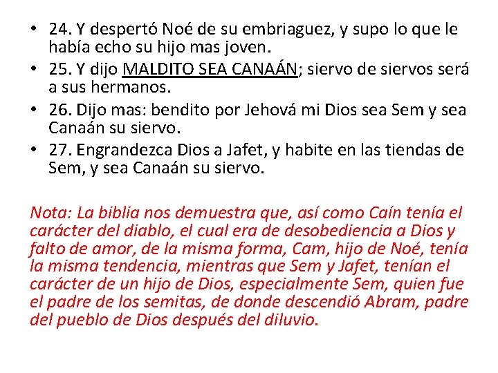  • 24. Y despertó Noé de su embriaguez, y supo lo que le