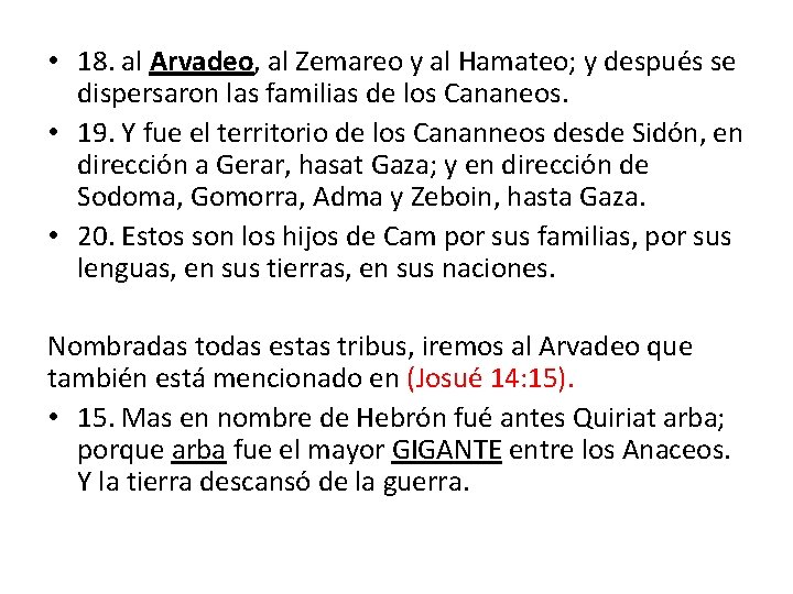  • 18. al Arvadeo, al Zemareo y al Hamateo; y después se dispersaron