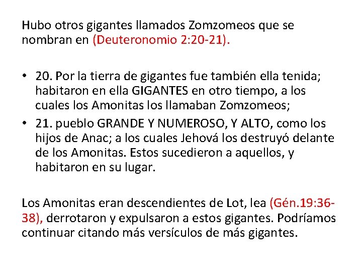 Hubo otros gigantes llamados Zomzomeos que se nombran en (Deuteronomio 2: 20 -21). •