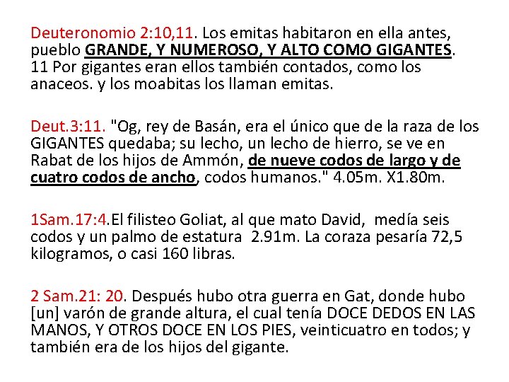 Deuteronomio 2: 10, 11. Los emitas habitaron en ella antes, pueblo GRANDE, Y NUMEROSO,