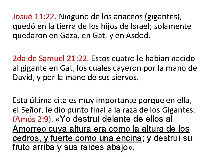 Josué 11: 22. Ninguno de los anaceos (gigantes), quedó en la tierra de los