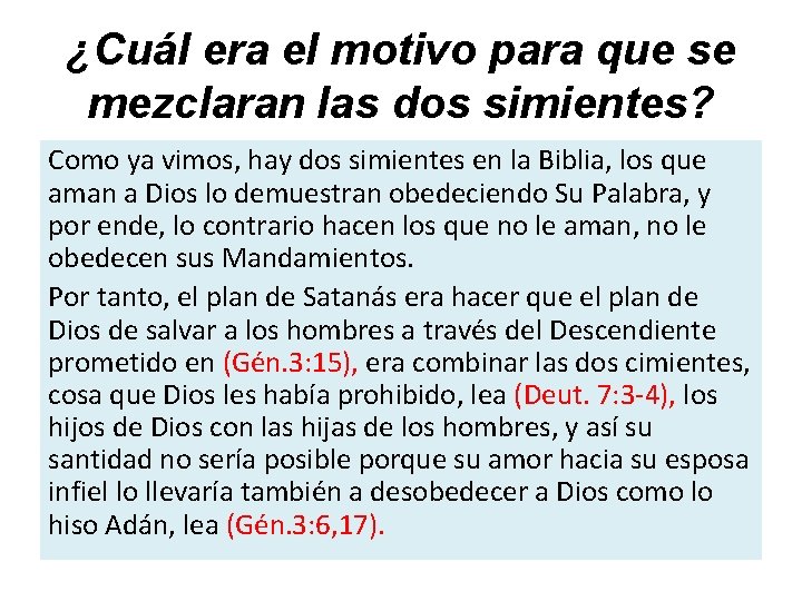 ¿Cuál era el motivo para que se mezclaran las dos simientes? Como ya vimos,