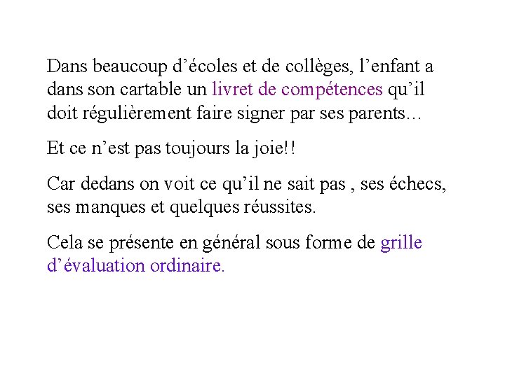 Dans beaucoup d’écoles et de collèges, l’enfant a dans son cartable un livret de
