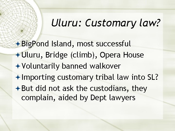 Uluru: Customary law? Big. Pond Island, most successful Uluru, Bridge (climb), Opera House Voluntarily