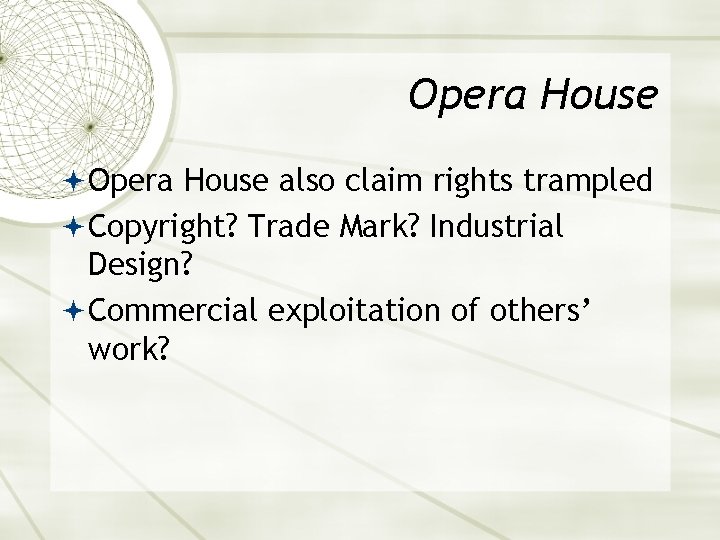 Opera House also claim rights trampled Copyright? Trade Mark? Industrial Design? Commercial exploitation of
