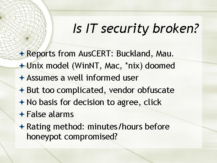 Is IT security broken? Reports from Aus. CERT: Buckland, Mau. Unix model (Win. NT,