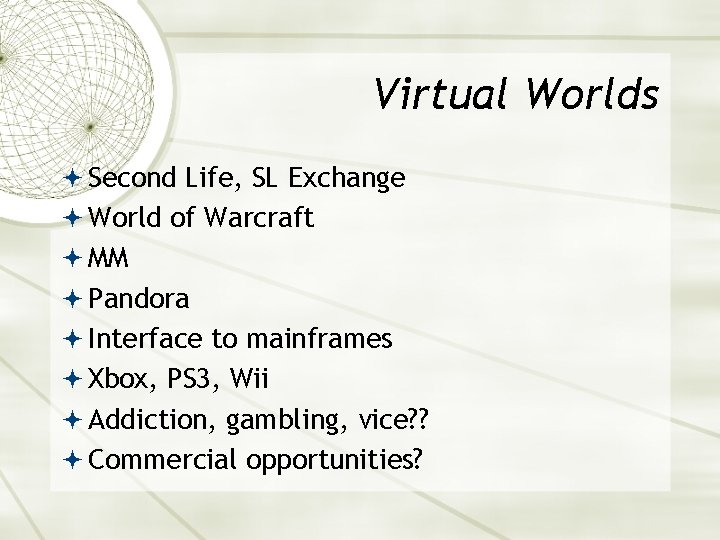 Virtual Worlds Second Life, SL Exchange World of Warcraft MM Pandora Interface to mainframes